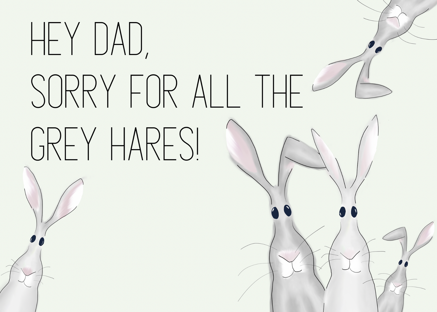 "Hey Dad, Sorry for all the grey hares!" Father's Day Card | 4.25x5.5" Card w/envelope