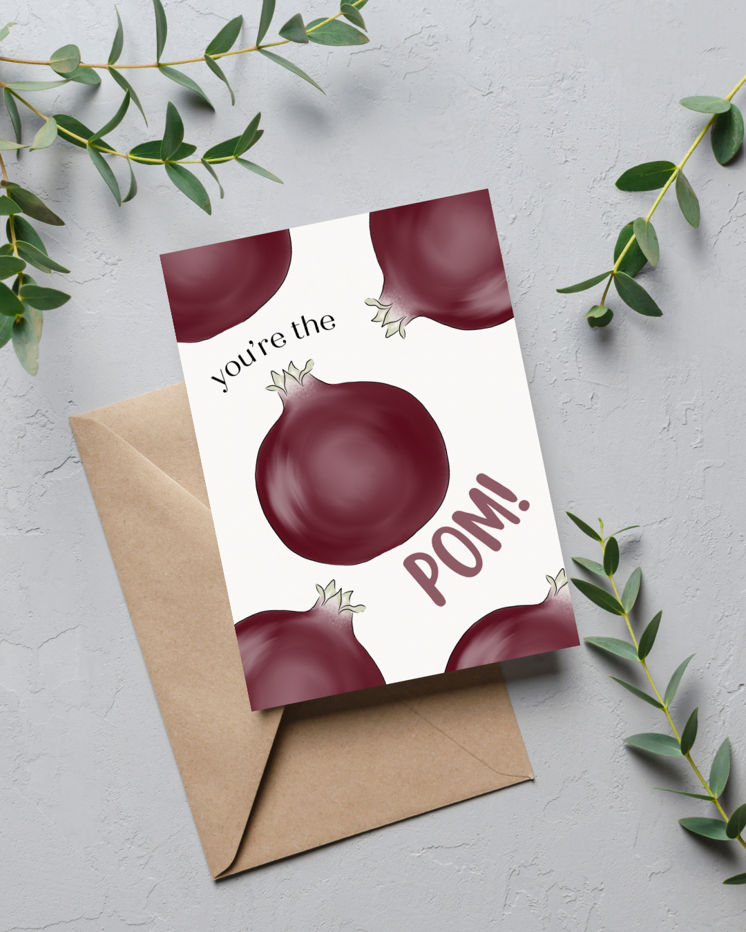 You’re the POM! | 4.25" x 5.5" card w/envelope